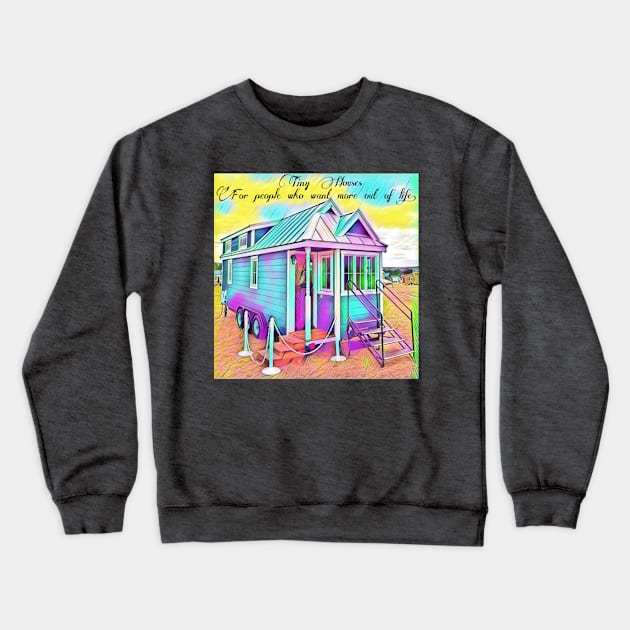 Tiny Houses Crewneck Sweatshirt by PlanetFangirl